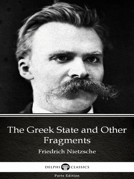 Title details for The Greek State and Other Fragments by Friedrich Nietzsche--Delphi Classics (Illustrated) by Friedrich Nietzsche - Available